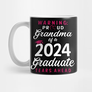 Warning Proud Grandma Of A 2024 Graduate Tears Ahead Mug